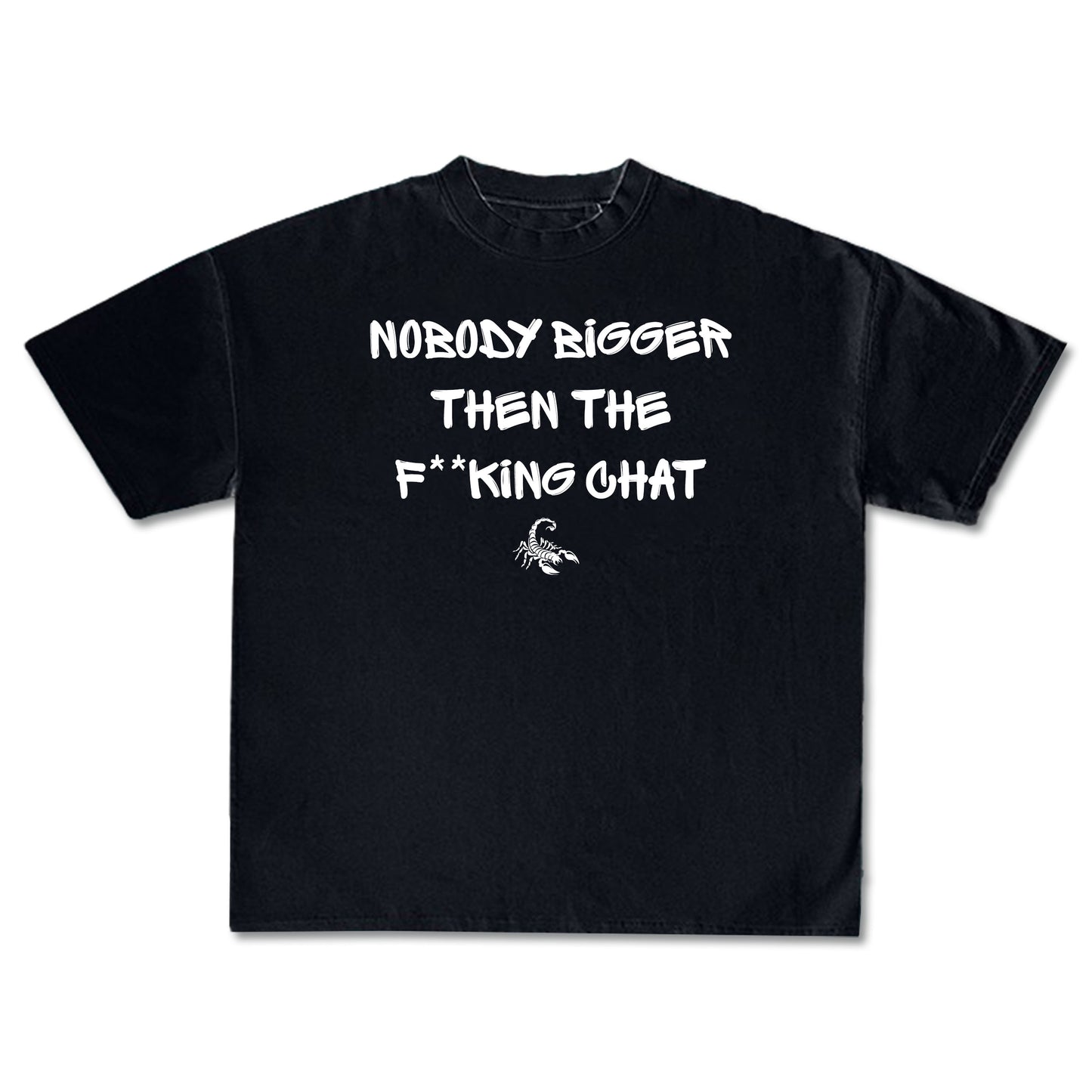 FAX Nobody Bigger T-Shirt